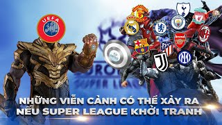 Review bá đạo - Những viễn cảnh có thể xảy ra nếu Euro Super League khởi tranh