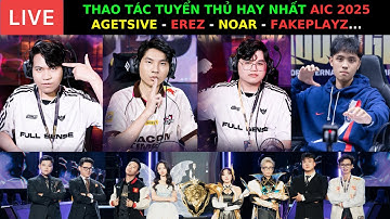THAO TÁC TUYỂN THỦ - HAY NHẤT AIC 2025 - AGETSIVE - EREZ - NOAR - FAKEPLAYZ... MEGA SALE 12.12 ...