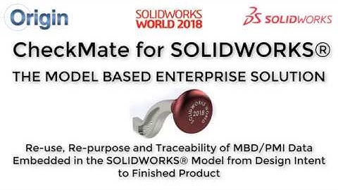 Origin : CheckMate for SOLIDWORKS® : The Model Based Enterprise Solution