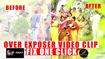 OVER EXPOSURE VIDEO CLIP  FIX IN EDIUS | OVER EXPOSURE VIDEO FIX JUST ONE CLICK IN EDIUS