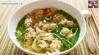 Cách làm HOÀNH THÁNH người Hoa, Cách nấu Nước Lèo đặc sắc không cần Cá Khô, Wonton Soup, Vanh Khuyen