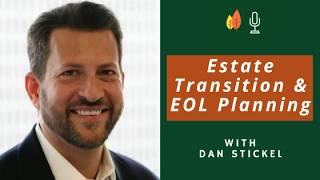 Estate Transition: An Important Part of End-of-Life Planning with Dan Stickel