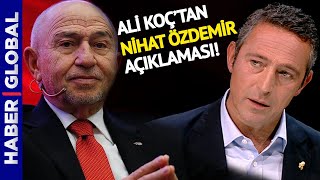 Ali Koç'tan Flaş Nihat Özdemir Açıklaması: Ben İnanıyorum ki Kendisi Gönüllü Tanıklık Edecektir