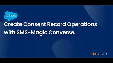 Create Consent Record Operations Salesforce SMS MagicConverse