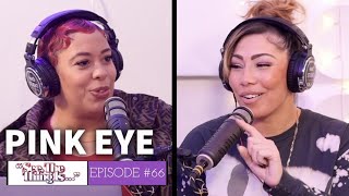 See, The Thing Is Episode 66 | Pink Eye