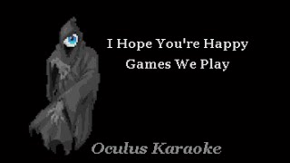 Games We Play - I Hope You're Happy (Karaoke)