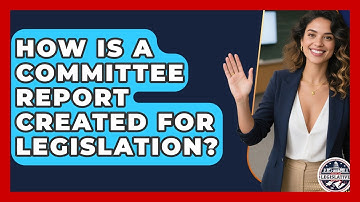 How Is A Committee Report Created For Legislation? - Inside the Legislative Branch