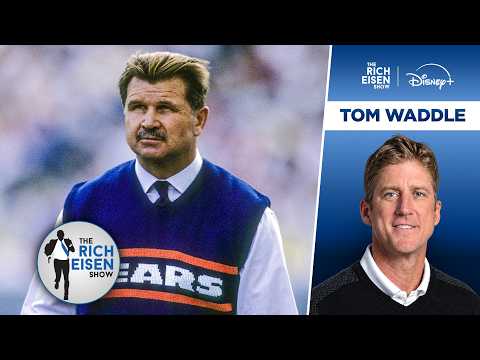 Why the Passing of Mike Ditka Hit Close to Home for ESPN Chicago’s Tom Waddle | The Rich Eisen Show