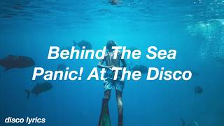 Behind The Sea || Panic! At The Disco Lyrics
