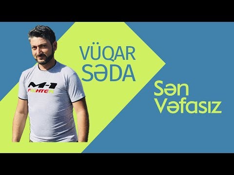 Vüqar Səda.Sən Vəfasız 2018