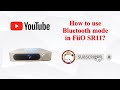 How to use Bluetooth mode in FiiO SR11?