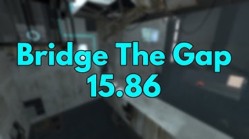 Portal 2 - Bridge The Gap In 15.86