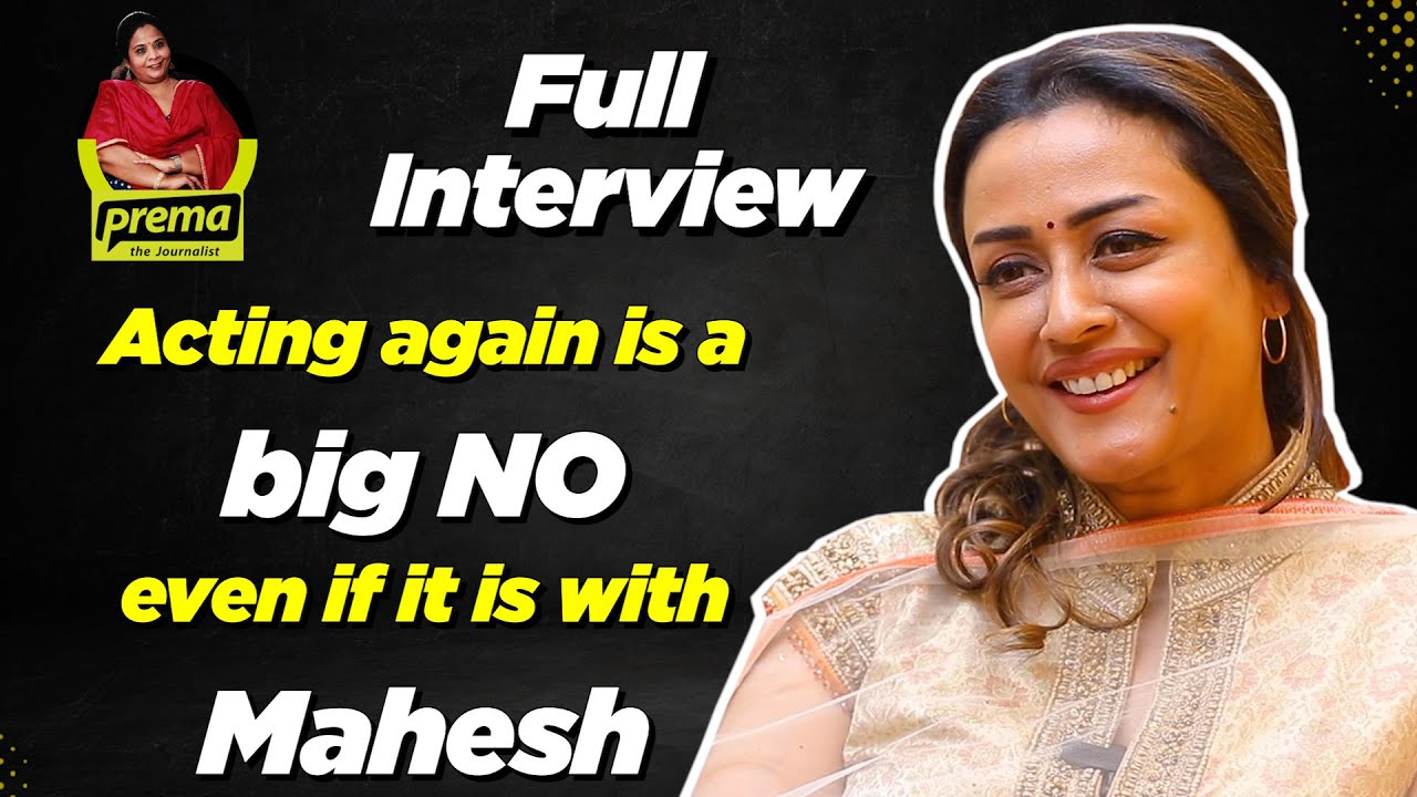 Namrata Shirodkar Ghattamaneni  Prema the Journalist  99  Full Interview