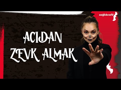 Bir Garip Tıp | Acıdan Zevk Almak