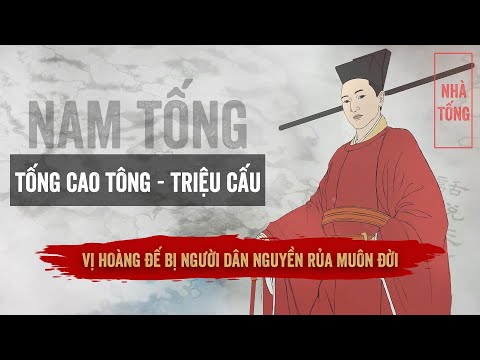 Video Tống Cao Tông Triệu Cấu - Vị Hoàng Đế Bị Người Dân Nguyền Rủa Muôn Đời - youtube