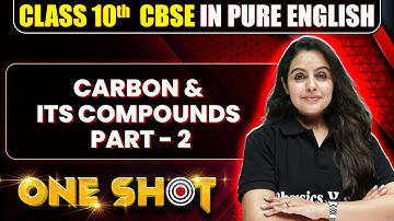 CBSE Class 10th Chemistry | CARBON AND ITS COMPOUNDS PART - 2 One Shot In Pure English