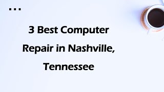 3 Best Computer Repair in Nashville, Tennessee | PC Repair