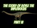 The Story of Doyle the Diplodocus Part 3