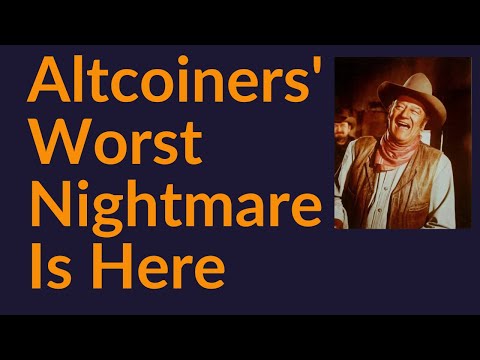 Altcoiners' Worst Nightmare Is Here