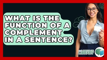 What Is The Function Of A Complement In A Sentence? - The Language Library
