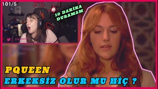 PQUEEN ERKEKSİZ OLUR MU HİÇ ? (pelin)