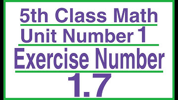 |5th Class Math Exercise 1.7|5th Class Math Chapter 1|Class 5 Maths Unit 1|