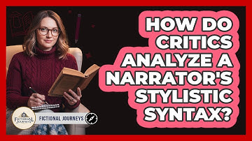 How Do Critics Analyze a Narrator