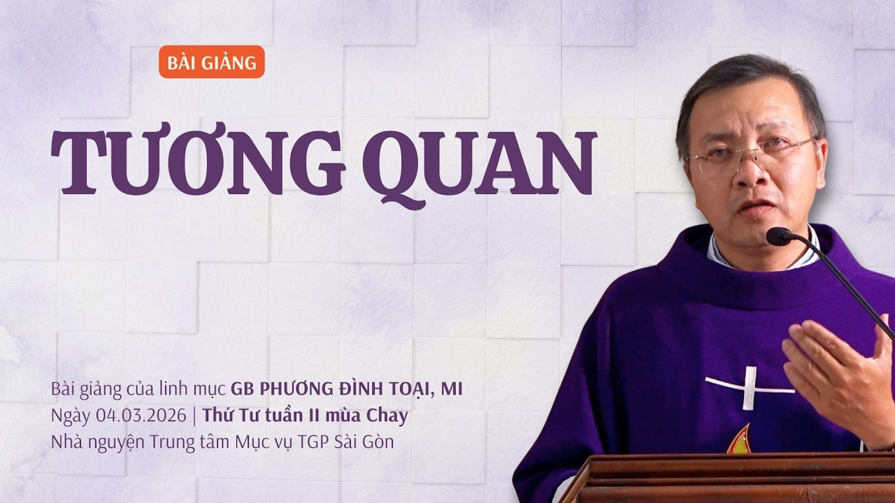 Tương quan - Lm GB Phương Đình Toại, MI | Thứ Tư tuần II mùa Chay
