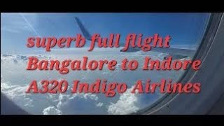 superb full flight #takeoff  and foggy #landing 6E6743 from #bangaloreairport  to indore Indigo A320 by BABYSDOC MOBILE YOUTUBER 241 views 8 months ago 21 minutes