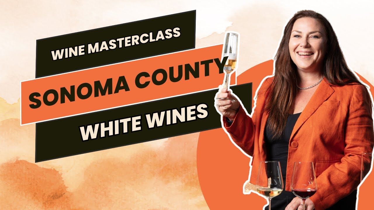 Masterclass: Exploring Sonoma County’s Best White Wine Varietals