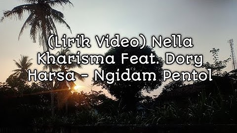 (Lirik Video) Nella Kharisma Feat. Dory Harsa - Ngidam Pentol