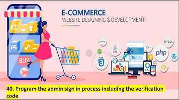 40. Program the admin sign in process including the verification code