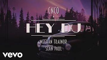 CNCO, Meghan Trainor, Sean Paul - Hey DJ (Remix) [Lyric Video]
