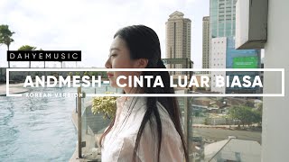 DAHYEMUSIC - CINTA LUAR BIASA by ANDMESH KOREAN COVER