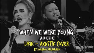 (lirik) When We Were Young - Adele - Accoustic Live cover by Sombrod Atisamudro