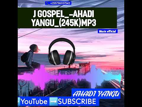 Jgospelmusic AHADI YANGU