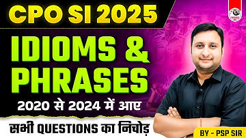 CPO SI 2025 | IDIOMS AND PHRASES | LAST FIVE YEARS ALL PYQs | BY PSP SIR | PARMAR SSC