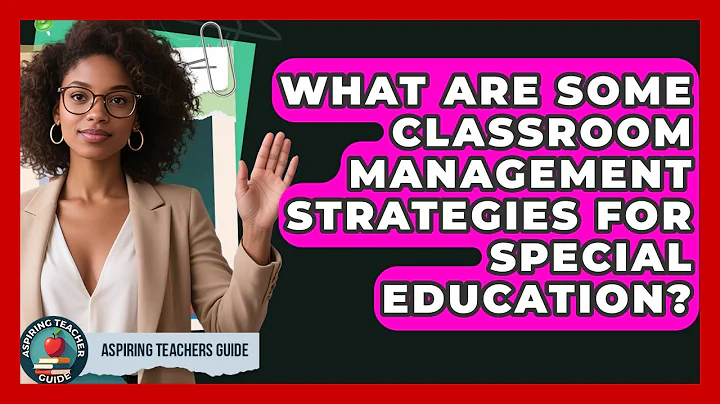 What Are Some Classroom Management Strategies For Special Education? - Aspiring Teacher Guide