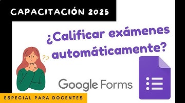 Crear y calificar exámenes automáticamente | Google Forms 📝