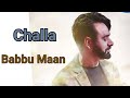 Challa Full Audio Song Babbu Maan Latest Punjabi Song Babbu Maan Song Challa Challa Full Audio Song Babbu Maan Latest Punjabi Song Babbu Maan Song Challa