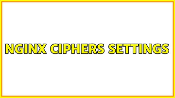 Nginx ciphers settings