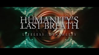 Humanity&#39;s Last Breath - Lifeless, Deathless