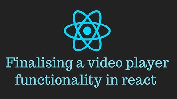 React JS crash course tutorial 12 - finalising a video player functionality in react