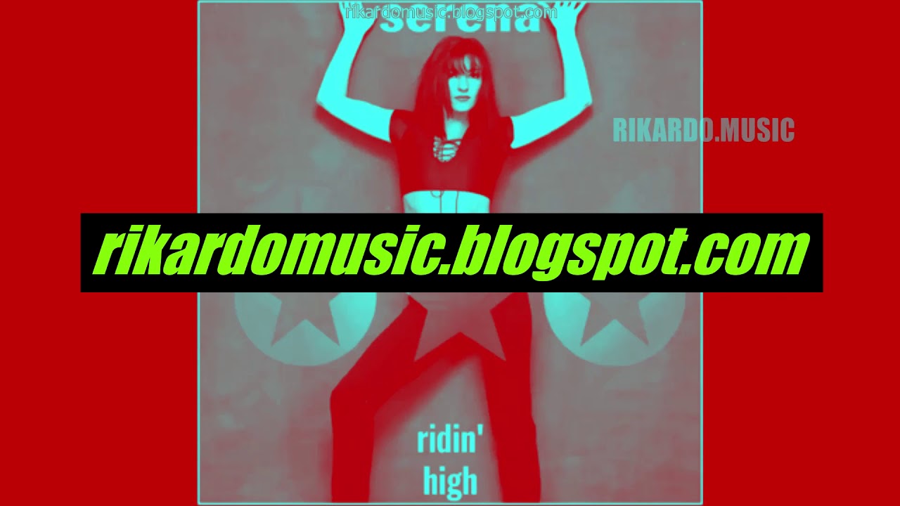 RIKARDO.MUSIC - BLOG DE EURODANCE : SERENA - RIDIN' HIGH (1995): 25th  ANNIVERSARY