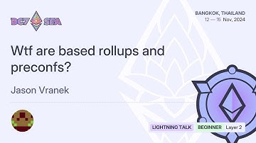Wtf are based rollups and preconfs? by Jason Vranek | Devcon SEA