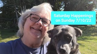 Saturday Happenings on Sunday 7/10/22