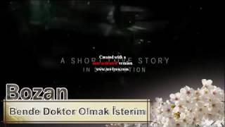 Bozan Bende Doktor Olmak Isterim