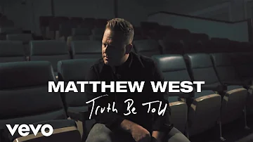 Matthew West - Truth Be Told (Official Music Video)