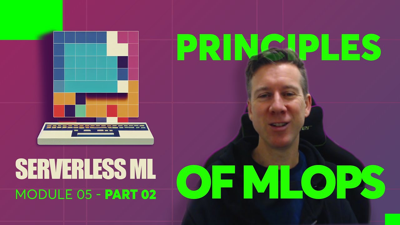 Lecture 5 - Part 02 - Principles and Practices of MLOps