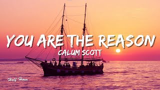 Calum Scott - You Are The Reason (Lyrics)